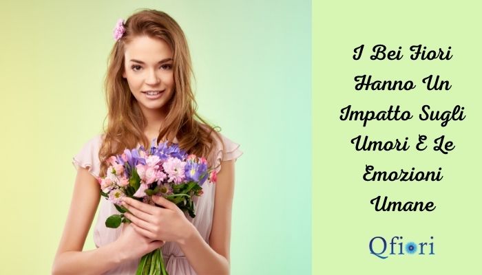 I Bei Fiori Hanno Un Impatto Sugli Umori E Le Emozioni Umane