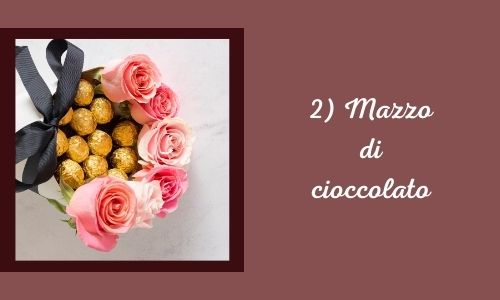 2) Mazzo di cioccolato