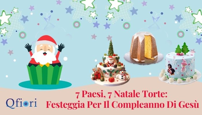 7 Paesi, 7 Natale Torte: Festeggia Per Il Compleanno Di Ges&ugrave;