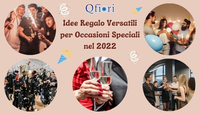 Idee Regalo Versatili Per Occasioni Speciali Nel 2022