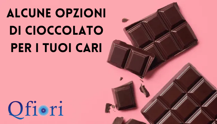 Alcune opzioni di cioccolato per i tuoi cari