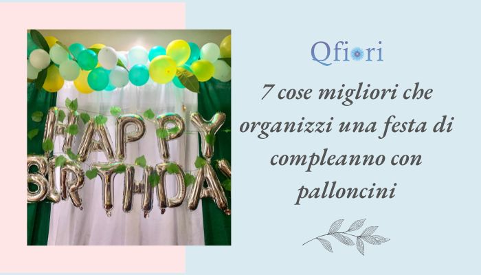 7 cose migliori che organizzi una festa di compleanno con palloncini