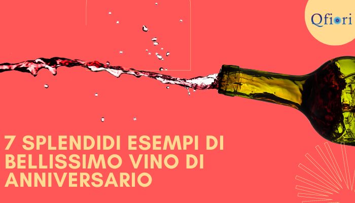 7 splendidi esempi di bellissimo vino di anniversario