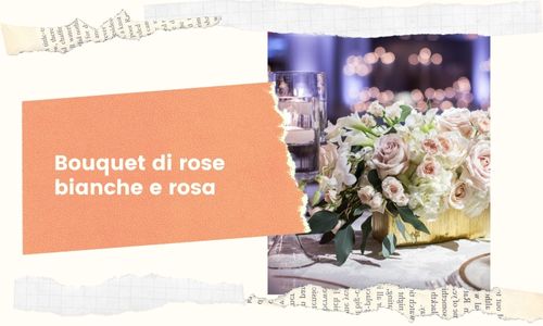 Bouquet di rose bianche e rosa