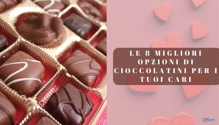Top 8 Chocolates Options for Your Loved Ones