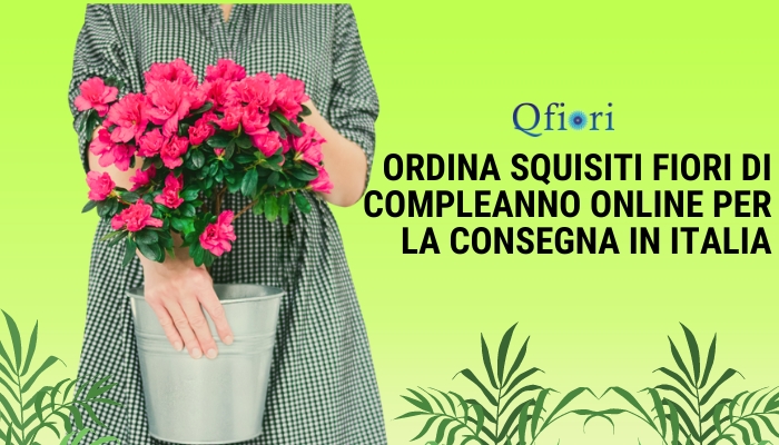 Ordina squisiti fiori di compleanno online per la consegna in Italia