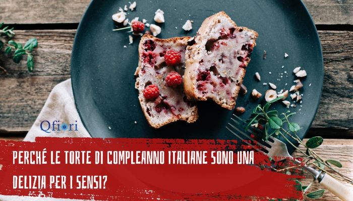 Perch&eacute; le torte di compleanno italiane sono una delizia per i sensi?