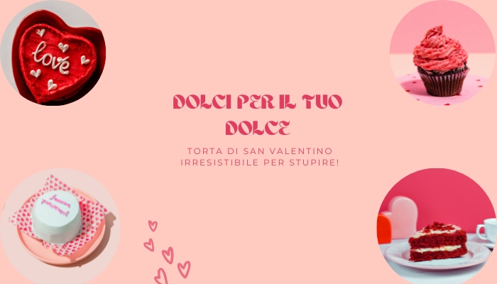 Dolci per la tua dolcezza irresistibile torta di San Valentino per stupire!