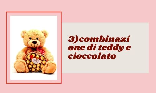 3) combinazione di teddy e cioccolato