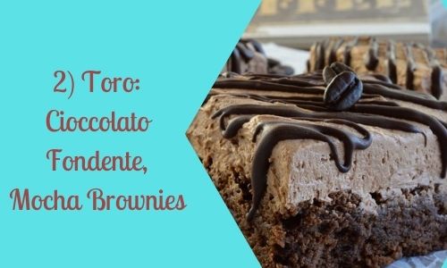 2) Toro: Cioccolato Fondente, Mocha Brownies