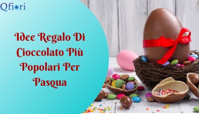 Idee Regalo Di Cioccolato Più Popolari Per Pasqua
