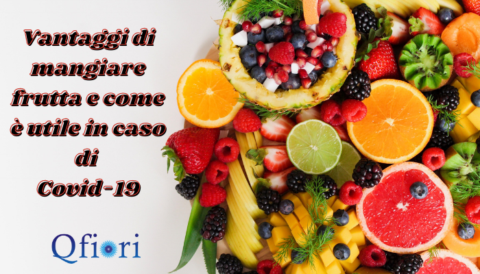 Vantaggi di mangiare frutta e come è utile in caso di Covid-19