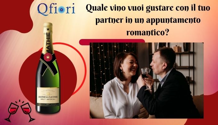 Quale vino vuoi gustare con il tuo partner in un appuntamento romantico