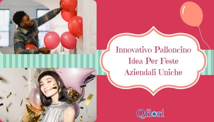 Innovativo Palloncino Idea Per Feste Aziendali Uniche