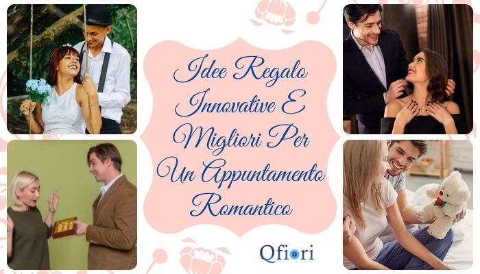 Idee Regalo Innovative E Migliori Per Un Appuntamento Romantico
