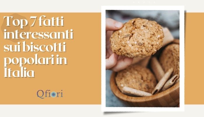 Top 7 fatti interessanti sui biscotti popolari in Italia-