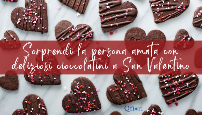 Sorprendi la persona che ami con deliziosi cioccolatini a San Valentino